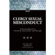 Clergy Sexual Misconduct: A Systems Approach to Prevention, Intervention, and Oversight