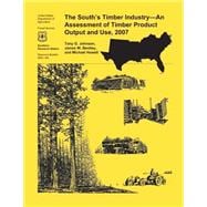 The South's Timber Industry- an Assessment of Timber Product Output and Use,2007