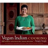 Vegan Indian Cooking 140 Simple and Healthy Vegan Recipes