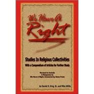 We Have a Right : Studies in Religious Collectives