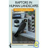 Raptors in Human Landscapes : Adaptations to Built and Cultivated Environments