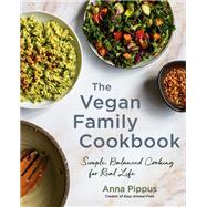 The Vegan Family Cookbook Simple, Balanced Cooking for Real Life