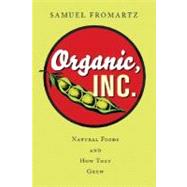 Organic, Inc.: Natural Foods And How They Grew