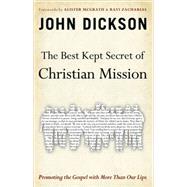 The Best Kept Secret of Christian Mission: Promoting the Gospel With More Than Our Lips