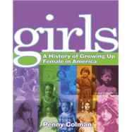 Girls: a History of Growing Up Female in America