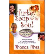Turkey Soup for the Soul : Tastes Just Like Chicken!