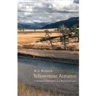 Yellowstone Autumn : A Season of Discovery in a Wondrous Land