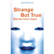 Strange but True Stories from Japan