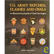 U.S Army Patches, Flashes and Ovals: An Illustrated Encyclopedia of Cloth Unit Insignia