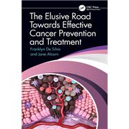 The Elusive Road Towards Effective Cancer Prevention and Treatment