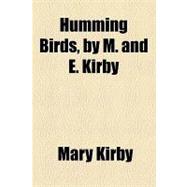Humming Birds, by M and E Kirby