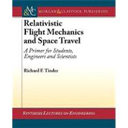 Relativistic Flight Mechanics And Space Travel: A Primer for Students, Engineers And Scientists
