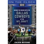 On the Clock: Dallas Cowboys: Behind the Scenes with the Dallas Cowboys at  the NFL Draft: Watkins, Calvin: 9781637271308: : Books