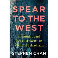 Spear to the West Thought and Recruitment in Violent Jihadism
