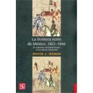 La frontera norte de México, 1821-1846 : el sudoeste norteamericano en su época mexicana