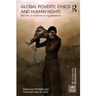 Global Poverty, Ethics and Human Rights : The Role of Multilateral Organisations