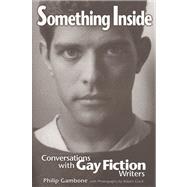 Something Inside : Conversations with Gay Fiction Writers