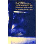 U. S. Economic Development Policies Towards the Pacific Rim : Successes and Failures of U. S. Aid