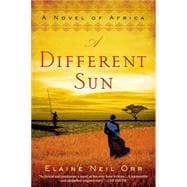 A Different Sun A Novel of Africa