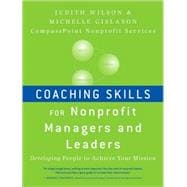 Coaching Skills for Nonprofit Managers and Leaders  Developing People to Achieve Your Mission