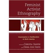 Feminist Activist Ethnography Counterpoints to Neoliberalism in North America