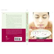 Aromatherapy : Essential Oils for Vibrant Health and Beauty