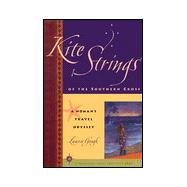 Kite Strings of the Southern Cross A Woman's Travel Odyssey