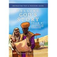 Telling God's Story, Year Four: The Story of God's People Continues Instructor Text & Teaching Guide