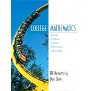 College Mathematics : Solving Problems in Finite Mathematics and Calculus