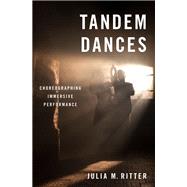Tandem Dances Choreographing Immersive Performance