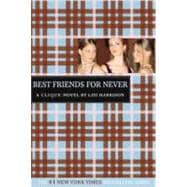 BEST FRIENDS FOR NEVER A Clique Novel