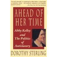 Ahead of Her Time Abby Kelley and the Politics of Antislavery