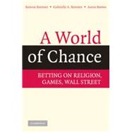A World of Chance: Betting on Religion, Games, Wall Street