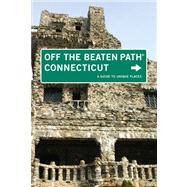 Connecticut Off the Beaten Path®, 8th; A Guide to Unique Places