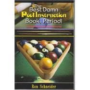 The Best Damn Pool Instruction Book, Period!