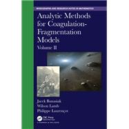 Analytic Methods for Coagulation-Fragmentation Models, Volume II