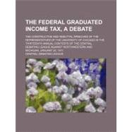 The Federal Graduated Income Tax, a Debate