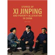 Stories of Xi Jinping and Poverty Alleviation in China