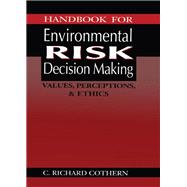 Handbook for Environmental Risk Decision Making: Values, Perceptions, and Ethics