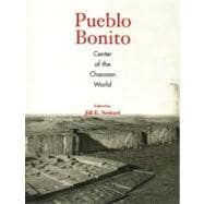 Pueblo Bonito Center of the Chacoan World