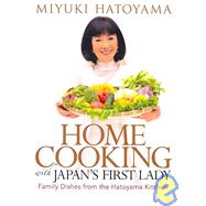 Home Cooking with Japan's First Lady Family Dishes from the Hatoyama Kitchen