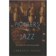 Pioneers of Jazz The Story of the Creole Band