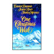 One Christmas Wish : Wish upon a Star; Christmas Wishes; More Than a Miracle