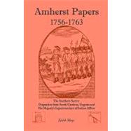 Amherst Papers, 1756-1763. the Southern Sector: Dispatches from South Carolina, Virginia and His Majesty's Superintendent of Indian Affairs
