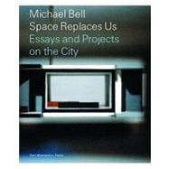 Michael Bell Space Replaces Us