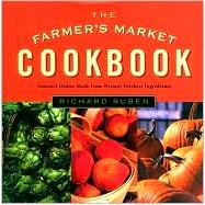 The Farmer's Market Cookbook; Seasonal Dishes Made from Nature's Freshest Ingredients