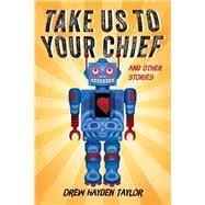 Take Us to Your Chief And Other Stories: Classic Science-Fiction with a Contemporary First Nations Outlook