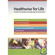 Healthwise for Life: A Self-Care Guide for People Age 50 and Better