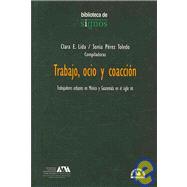 Trabajo, ocio y coaccion/ Work, Leisure and Coercion