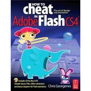 How to Cheat in Adobe Flash CS4: The art of design and animation